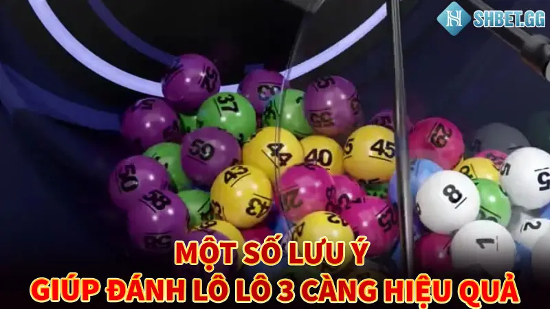 Một số lưu ý giúp đánh lô lô 3 càng hiệu quả