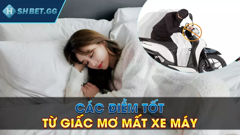 Các điềm tốt từ giấc mơ mất xe máy