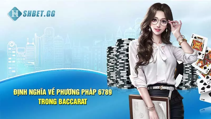 Định nghĩa về phương Pháp 6789 Trong Baccarat