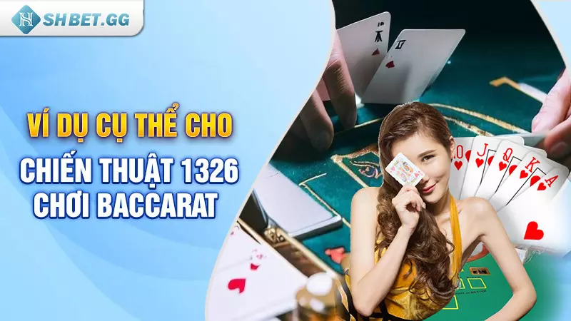 Ví dụ cụ thể cho chiến thuật 1326 chơi baccarat