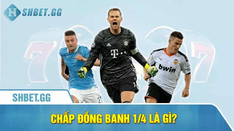 Chấp đồng banh 1/4 là gì?