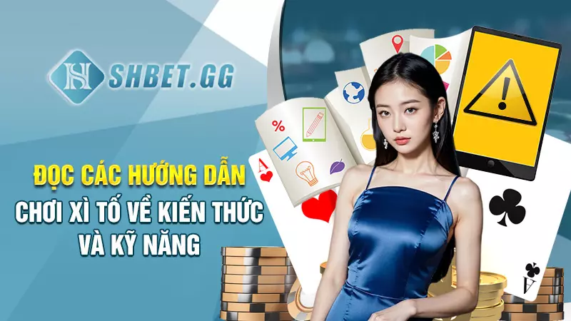 Đọc các hướng dẫn chơi xì tố về kiến thức và kỹ năng