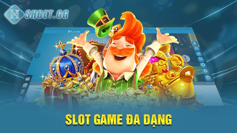 Slot game đa dạng