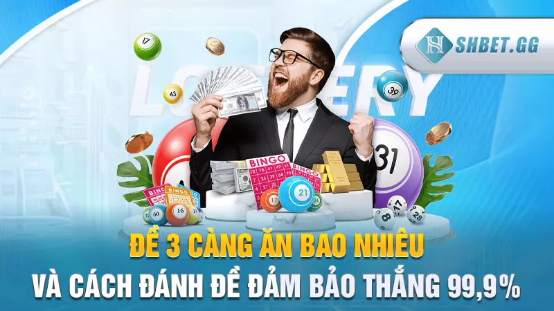 Đề 3 càng ăn bao nhiêu và cách đánh đề đảm bảo thắng 99,9%