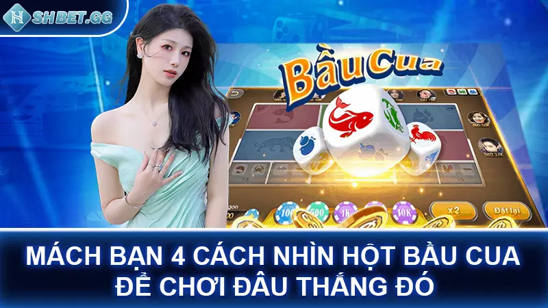 Mách bạn 4 cách nhìn hột bầu cua để chơi đâu thắng đó