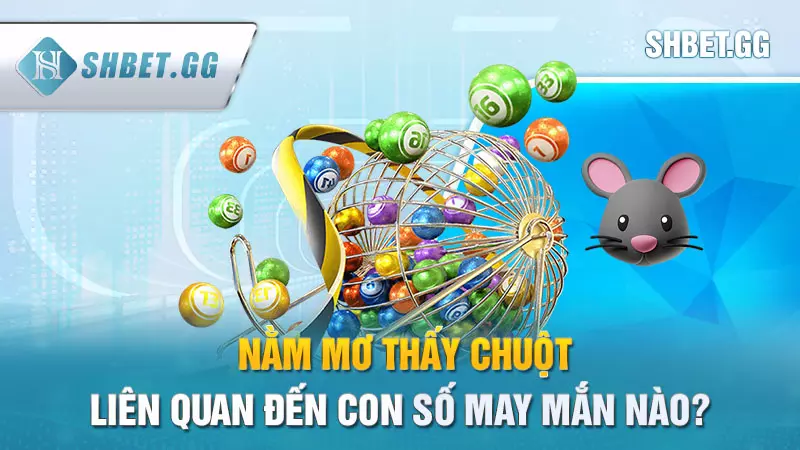 Nằm mơ thấy chuột liên quan đến con số may mắn nào?