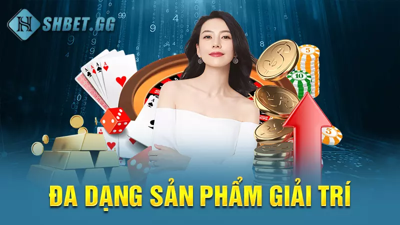 Đa dạng sản phẩm giải trí