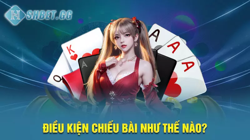 Điều kiện chiếu bài như thế nào?