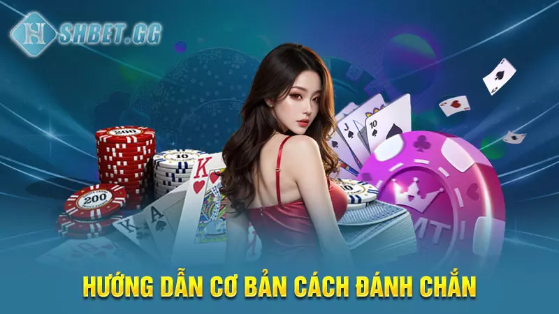 Hướng dẫn cơ bản cách đánh chắn