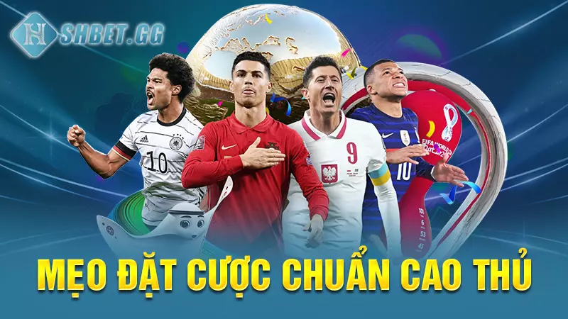 Mẹo đặt cược chuẩn cao thủ