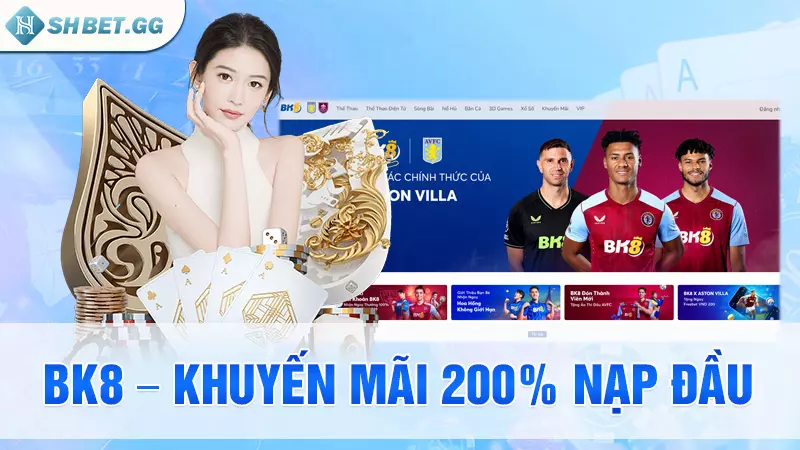 BK8 – Khuyến mãi 200% nạp đầu