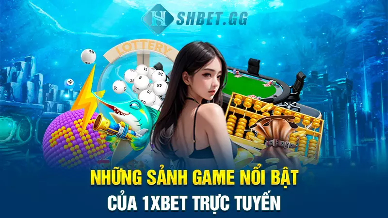 Những sảnh game nổi bật của 1XBET trực tuyến