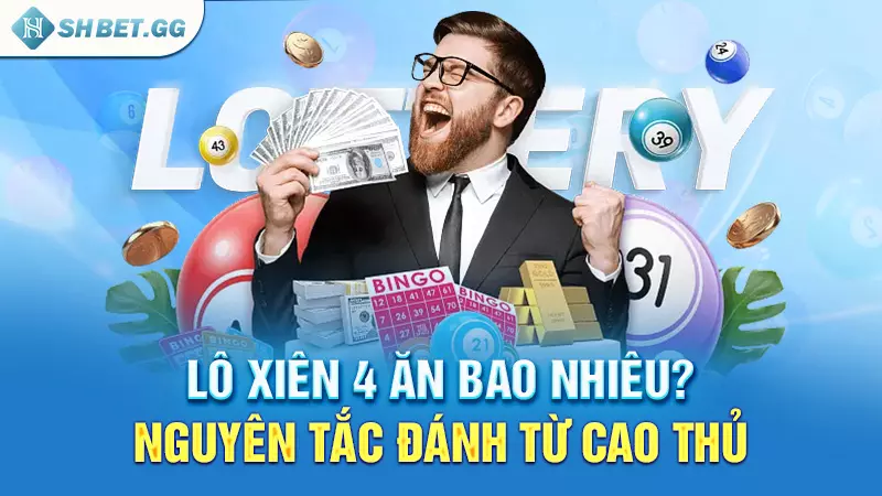 Lô xiên 4 ăn bao nhiêu? Nguyên tắc đánh từ cao thủ