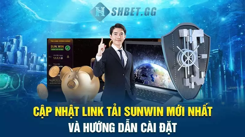 Cập nhật link tải Sunwin mới nhất và hướng dẫn cài đặt